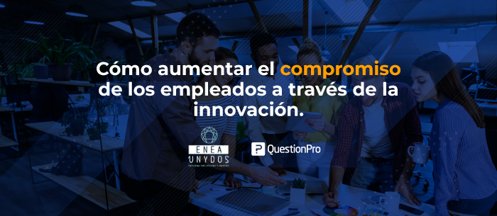Cómo aumentar el compromiso de los empleados a través de la innovación
